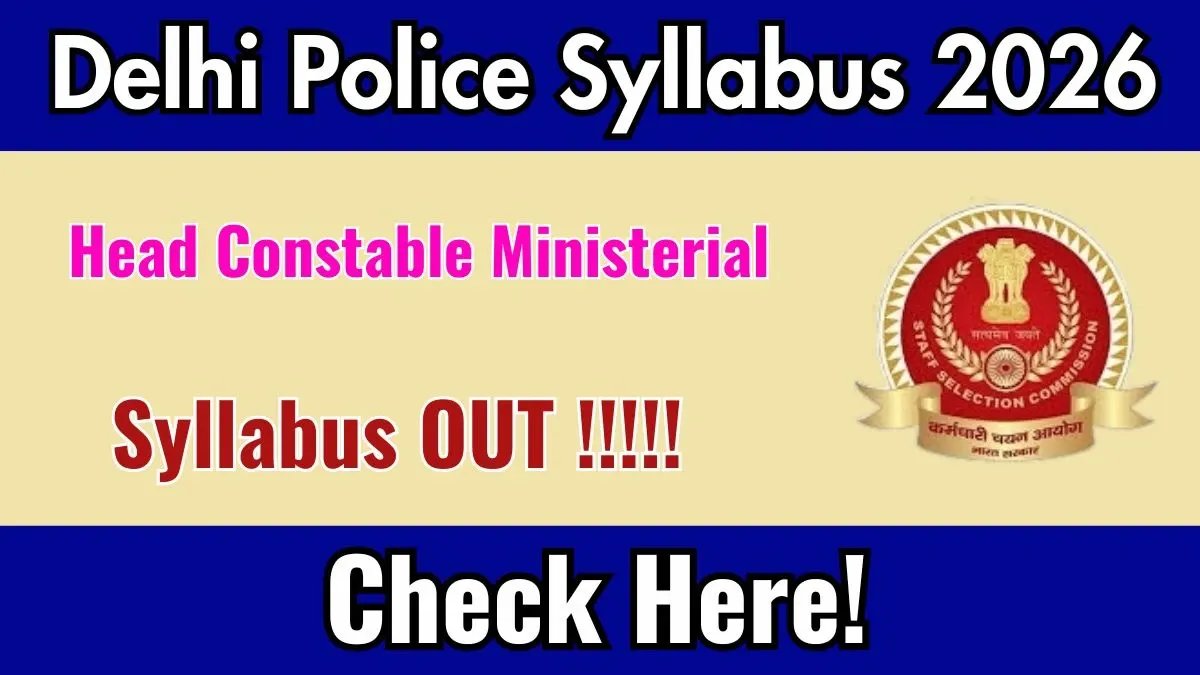 Delhi Police Head Constable Ministerial Syllabus 2026 - Download PDF & Exam Pattern